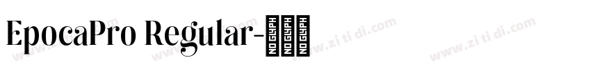 EpocaPro Regular字体转换 EpocaPro Regular字体转换
